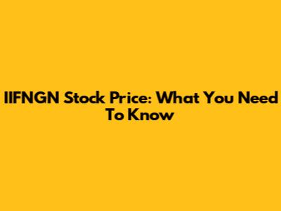 IIFNGN Stock Price: What You Need To Know
