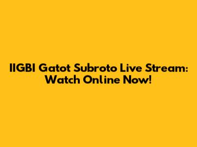 IIGBI Gatot Subroto Live Stream: Watch Online Now!