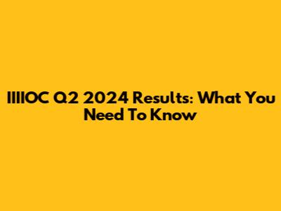 IIIIOC Q2 2024 Results: What You Need To Know