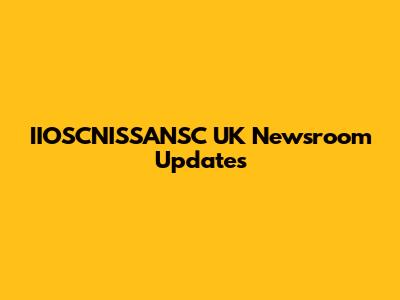IIOSCNISSANSC UK Newsroom Updates
