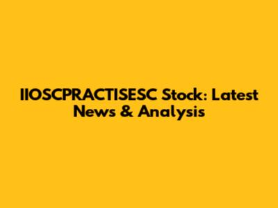 IIOSCPRACTISESC Stock: Latest News & Analysis