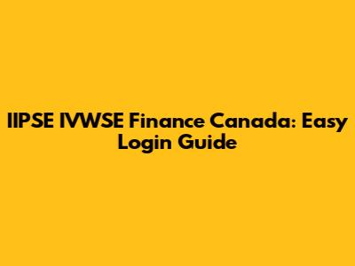 IIPSE IVWSE Finance Canada: Easy Login Guide