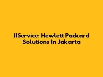 IIService: Hewlett Packard Solutions In Jakarta