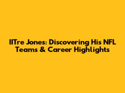 IITre Jones: Discovering His NFL Teams & Career Highlights