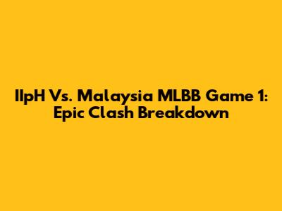 IIpH Vs. Malaysia MLBB Game 1: Epic Clash Breakdown