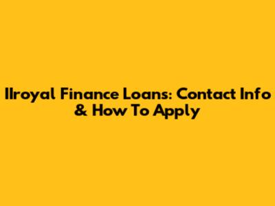 IIroyal Finance Loans: Contact Info & How To Apply