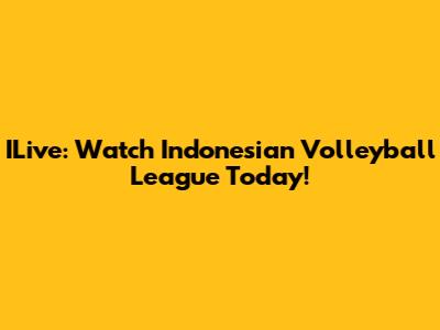 ILive: Watch Indonesian Volleyball League Today!