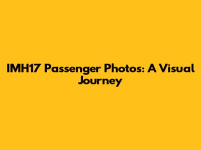 IMH17 Passenger Photos: A Visual Journey