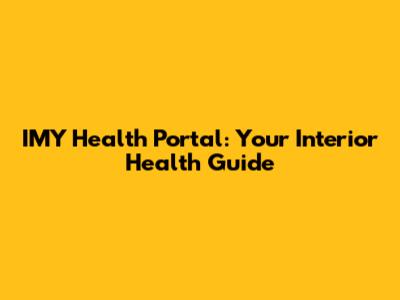 IMY Health Portal: Your Interior Health Guide