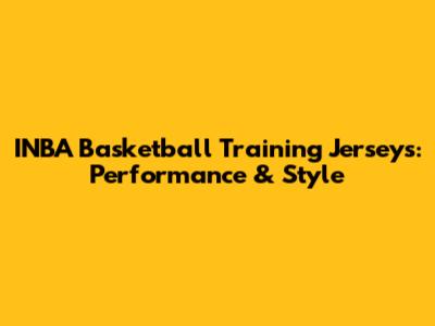 INBA Basketball Training Jerseys: Performance & Style
