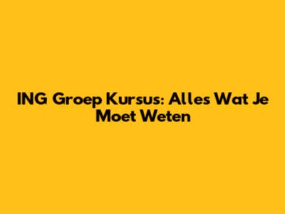 ING Groep Kursus: Alles Wat Je Moet Weten