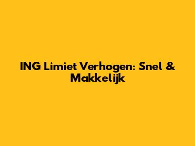 ING Limiet Verhogen: Snel & Makkelijk