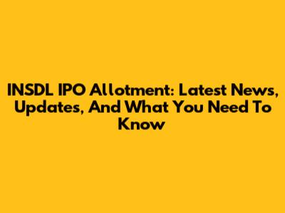 INSDL IPO Allotment: Latest News, Updates, And What You Need To Know