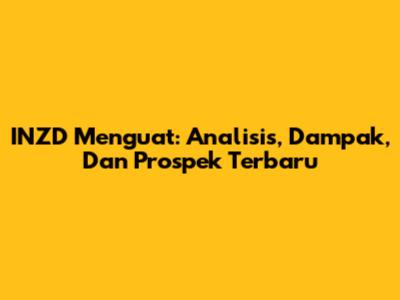 INZD Menguat: Analisis, Dampak, Dan Prospek Terbaru