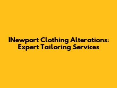 INewport Clothing Alterations: Expert Tailoring Services