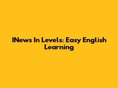 INews In Levels: Easy English Learning