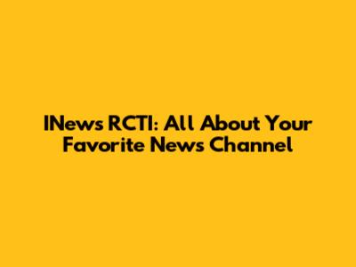 INews RCTI: All About Your Favorite News Channel
