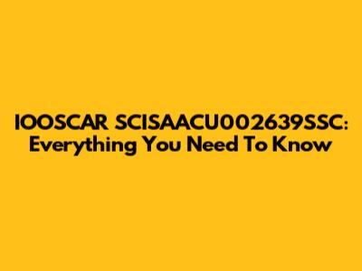 IOOSCAR SCISAACU002639SSC: Everything You Need To Know