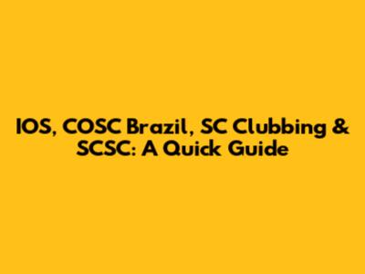 IOS, COSC Brazil, SC Clubbing & SCSC: A Quick Guide