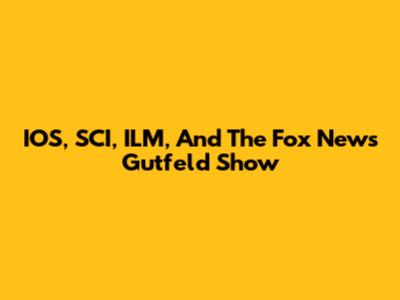 IOS, SCI, ILM, And The Fox News Gutfeld Show