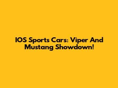IOS Sports Cars: Viper And Mustang Showdown!