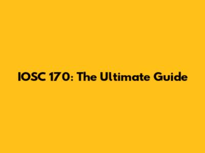 IOSC 170: The Ultimate Guide