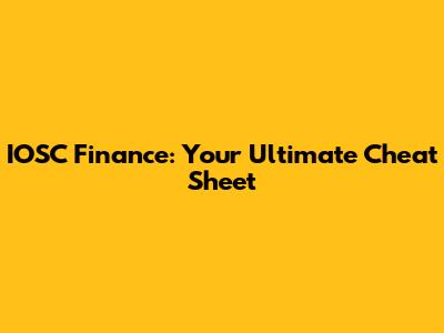 IOSC Finance: Your Ultimate Cheat Sheet