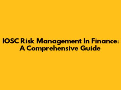 IOSC Risk Management In Finance: A Comprehensive Guide