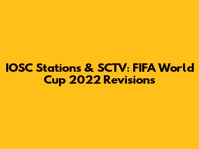 IOSC Stations & SCTV: FIFA World Cup 2022 Revisions