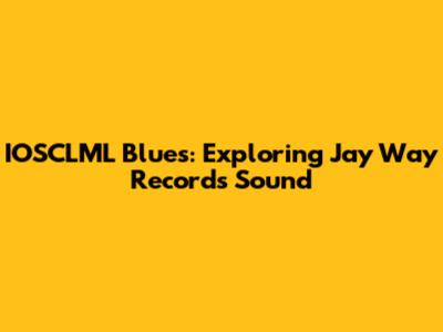 IOSCLML Blues: Exploring Jay Way Records' Sound