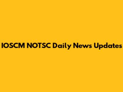 IOSCM NOTSC Daily News Updates