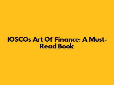 IOSCO's Art Of Finance: A Must-Read Book