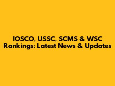 IOSCO, USSC, SCMS & WSC Rankings: Latest News & Updates