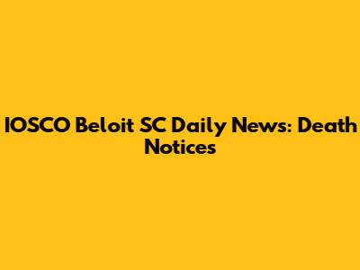 IOSCO Beloit SC Daily News: Death Notices