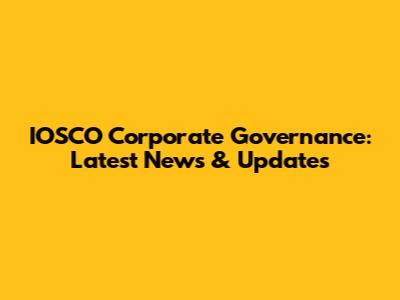 IOSCO Corporate Governance: Latest News & Updates