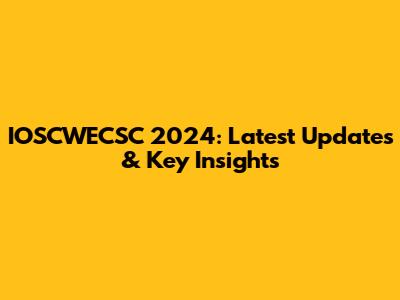 IOSCWECSC 2024: Latest Updates & Key Insights