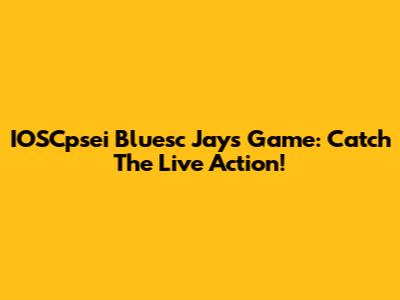 IOSCpsei Bluesc Jays Game: Catch The Live Action!