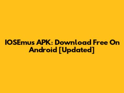 IOSEmus APK: Download Free On Android [Updated]