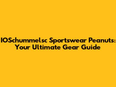 IOSchummelsc Sportswear Peanuts: Your Ultimate Gear Guide
