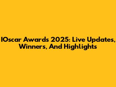 IOscar Awards 2025: Live Updates, Winners, And Highlights