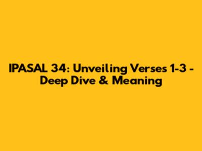 IPASAL 34: Unveiling Verses 1-3 - Deep Dive & Meaning