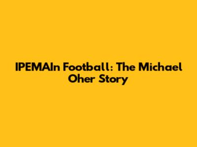 IPEMAIn Football: The Michael Oher Story