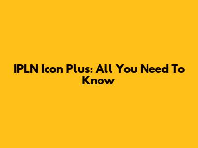 IPLN Icon Plus: All You Need To Know