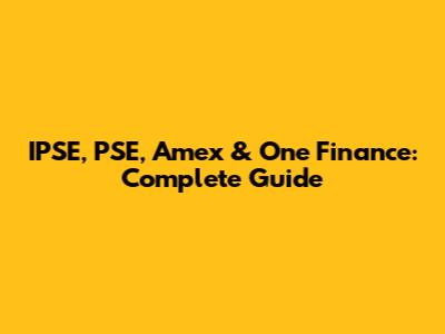 IPSE, PSE, Amex & One Finance: Complete Guide