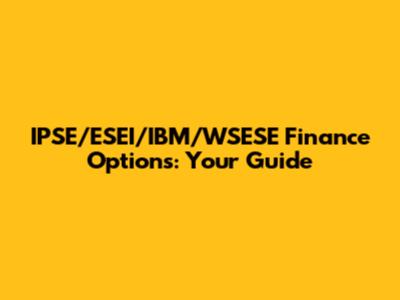 IPSE/ESEI/IBM/WSESE Finance Options: Your Guide