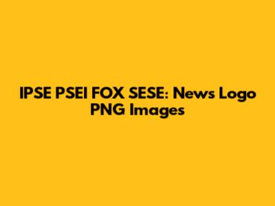 IPSE PSEI FOX SESE: News Logo PNG Images
