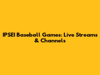 IPSEI Baseball Games: Live Streams & Channels