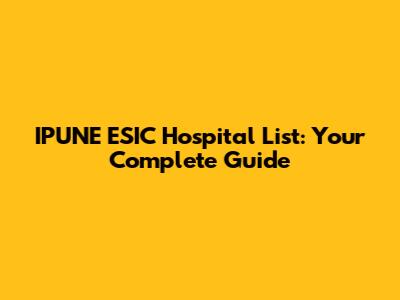 IPUNE ESIC Hospital List: Your Complete Guide
