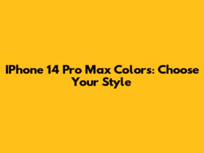 IPhone 14 Pro Max Colors: Choose Your Style