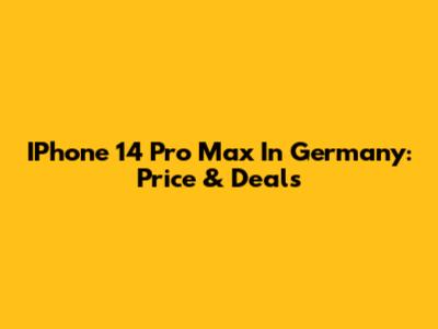 IPhone 14 Pro Max In Germany: Price & Deals
